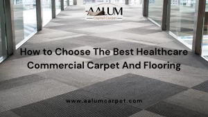 How-To-Choose-The-Best-Healthcare-Commercial-Carpet-And-Flooring