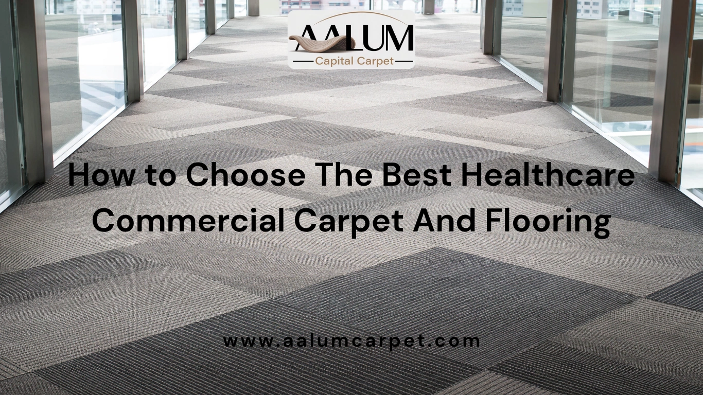 How to Choose The Best Healthcare Commercial Carpet And Flooring